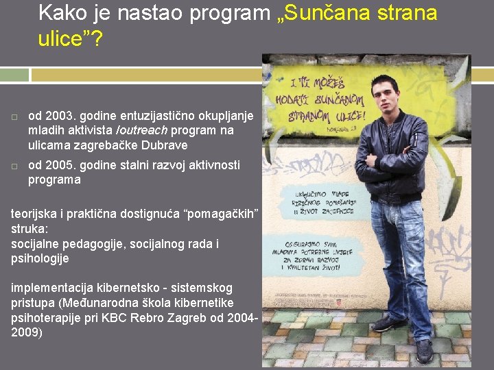 Kako je nastao program „Sunčana strana ulice”? od 2003. godine entuzijastično okupljanje mladih aktivista