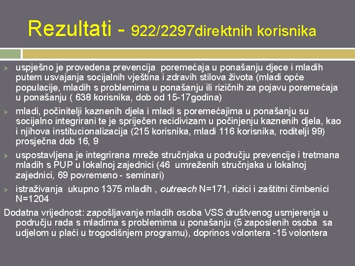 Rezultati - 922/2297 direktnih korisnika uspješno je provedena prevencija poremećaja u ponašanju djece i