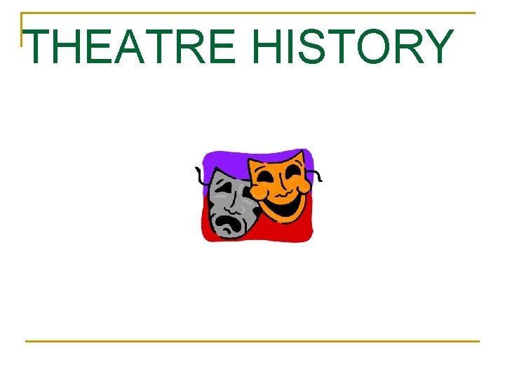 THEATRE HISTORY 