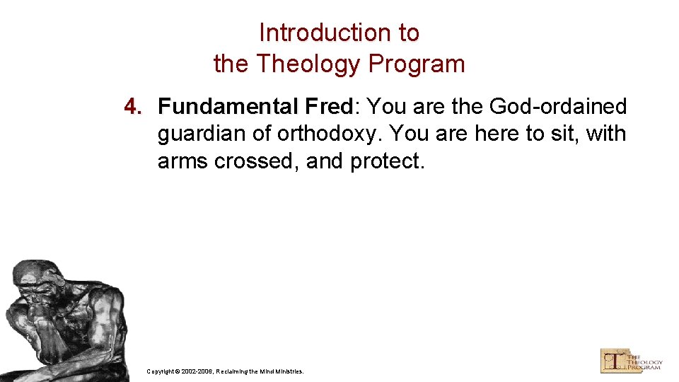 Introduction to the Theology Program 4. Fundamental Fred: Fred You are the God-ordained guardian