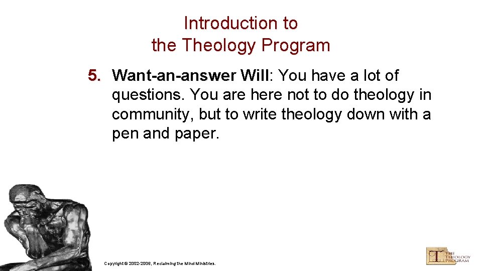 Introduction to the Theology Program 5. Want-an-answer Will: Will You have a lot of