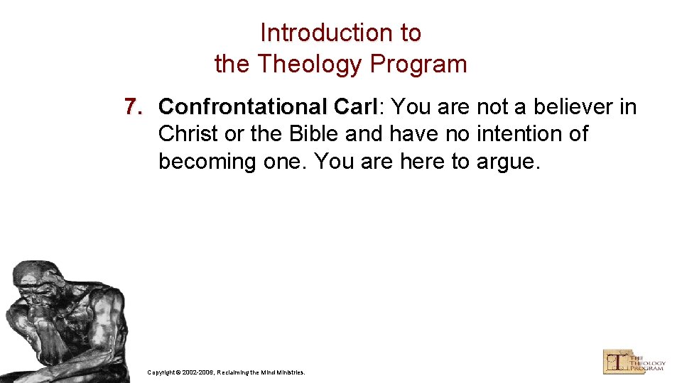 Introduction to the Theology Program 7. Confrontational Carl: Carl You are not a believer