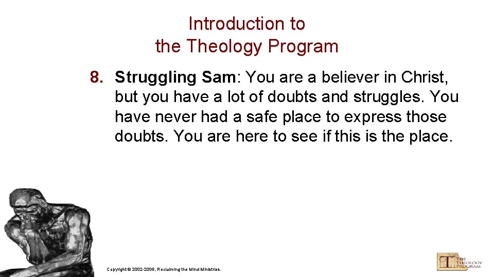 Introduction to the Theology Program 8. Struggling Sam: Sam You are a believer in