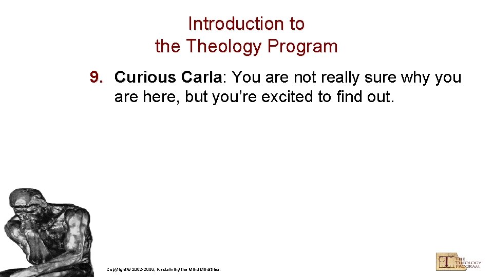 Introduction to the Theology Program 9. Curious Carla: Carla You are not really sure
