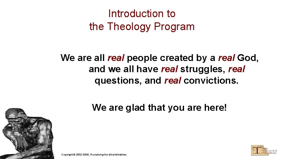 Introduction to the Theology Program We are all real people created by a real