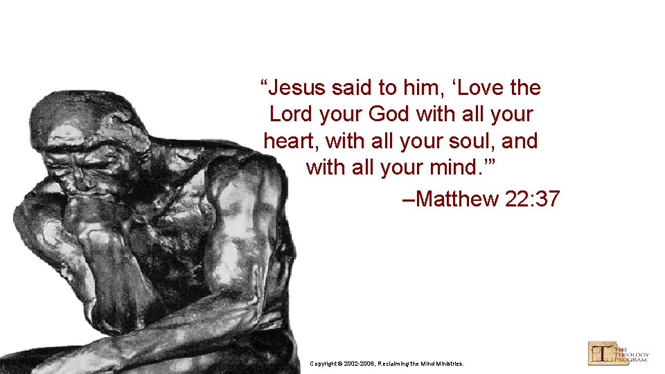 “Jesus said to him, ‘Love the Lord your God with all your heart, with