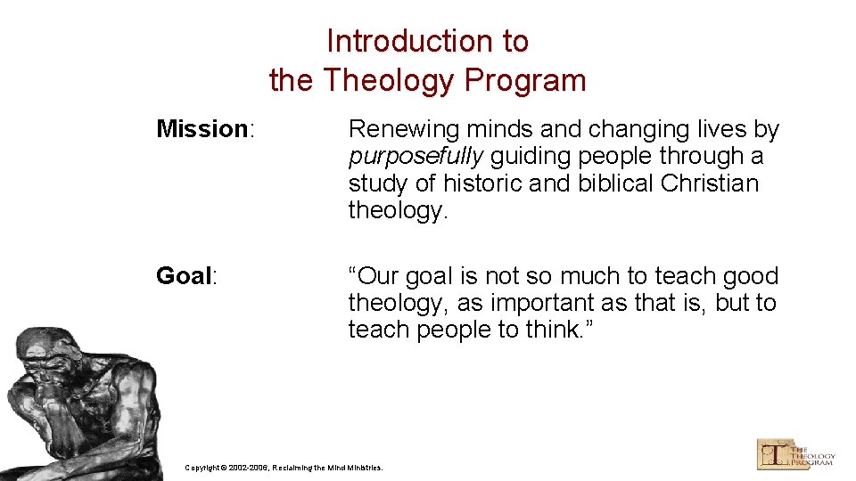 Introduction to the Theology Program Mission: Renewing minds and changing lives by purposefully guiding