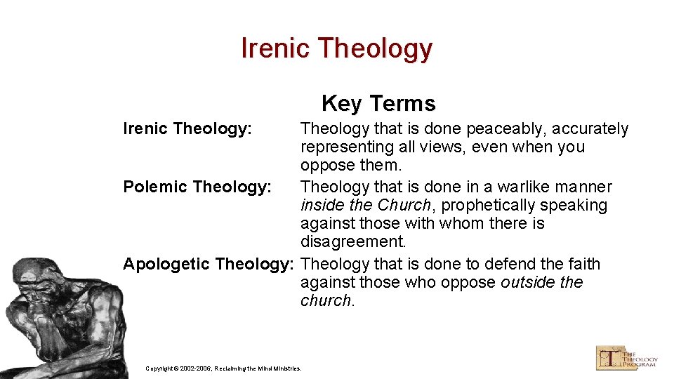 Irenic Theology Key Terms Irenic Theology: Theology that is done peaceably, accurately representing all