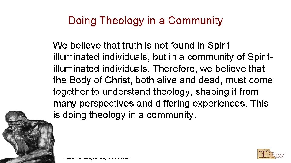 Doing Theology in a Community We believe that truth is not found in Spiritilluminated