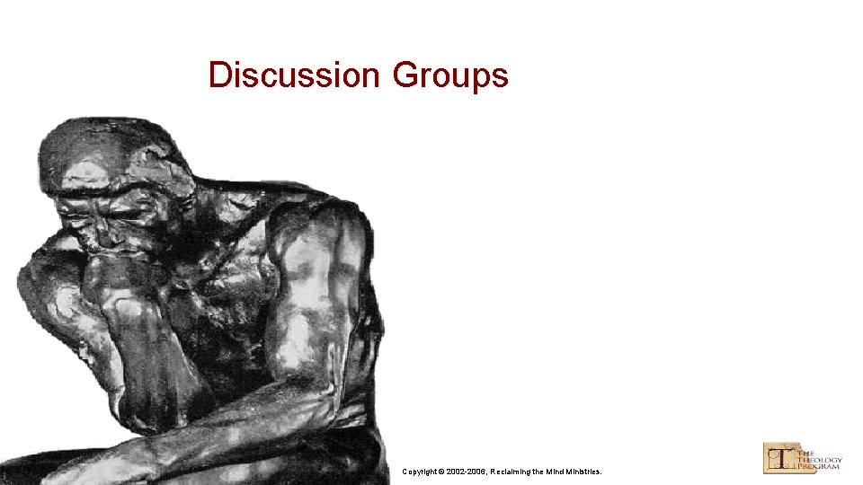 Discussion Groups Copyright © 2002 -2006, Reclaiming the Mind Ministries. 