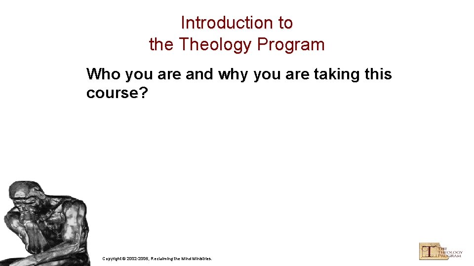 Introduction to the Theology Program Who you are and why you are taking this