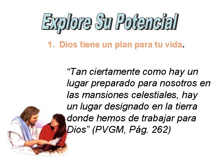 1. Dios tiene un plan para tu vida. “Tan ciertamente como hay un lugar