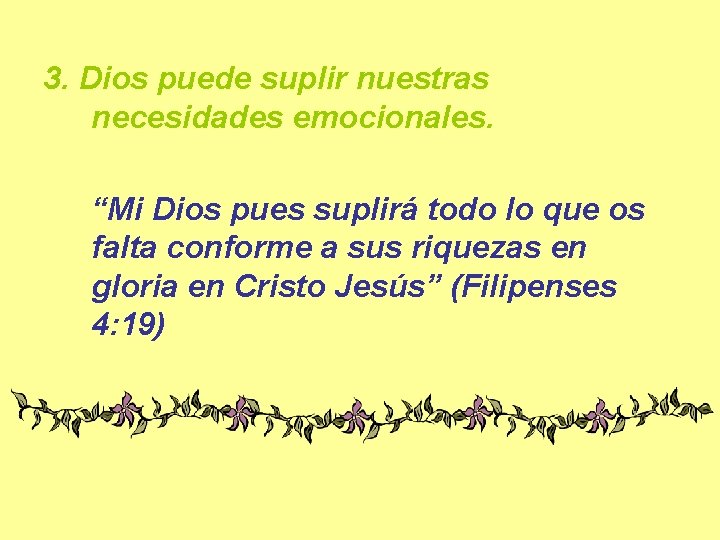 3. Dios puede suplir nuestras necesidades emocionales. “Mi Dios pues suplirá todo lo que