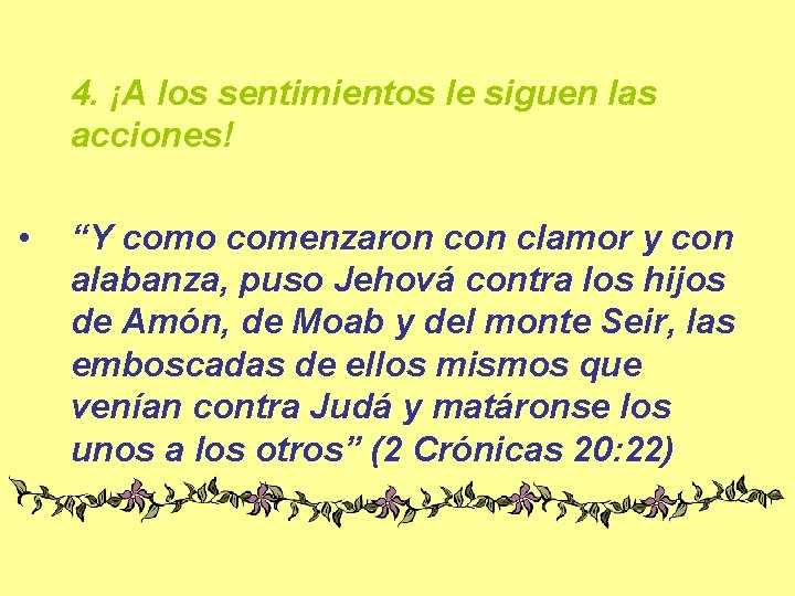 4. ¡A los sentimientos le siguen las acciones! • “Y como comenzaron clamor y