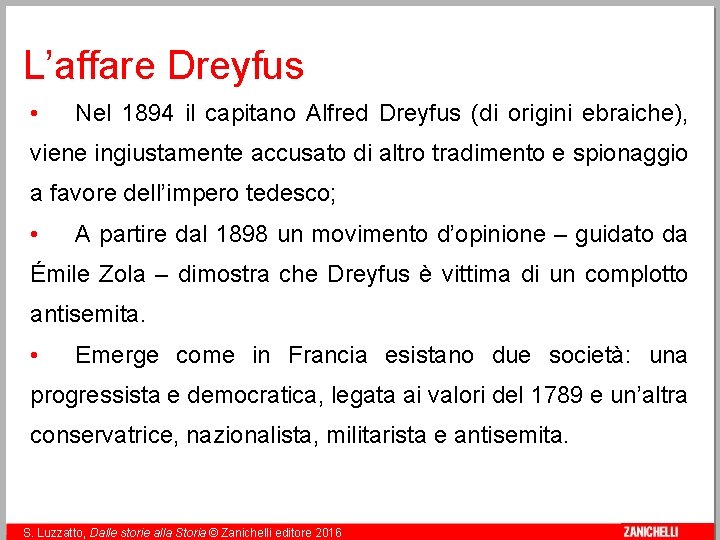 L’affare Dreyfus • Nel 1894 il capitano Alfred Dreyfus (di origini ebraiche), viene ingiustamente