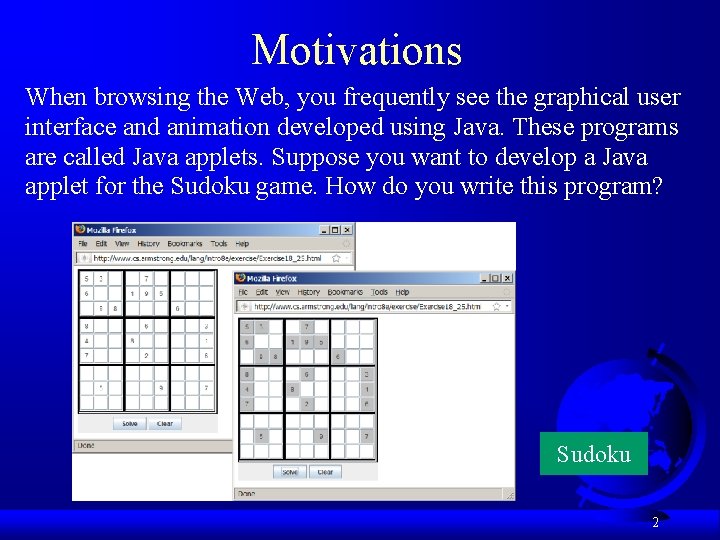 Motivations When browsing the Web, you frequently see the graphical user interface and animation