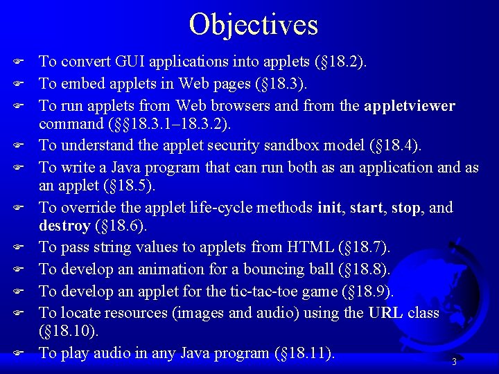 Objectives F F F To convert GUI applications into applets (§ 18. 2). To