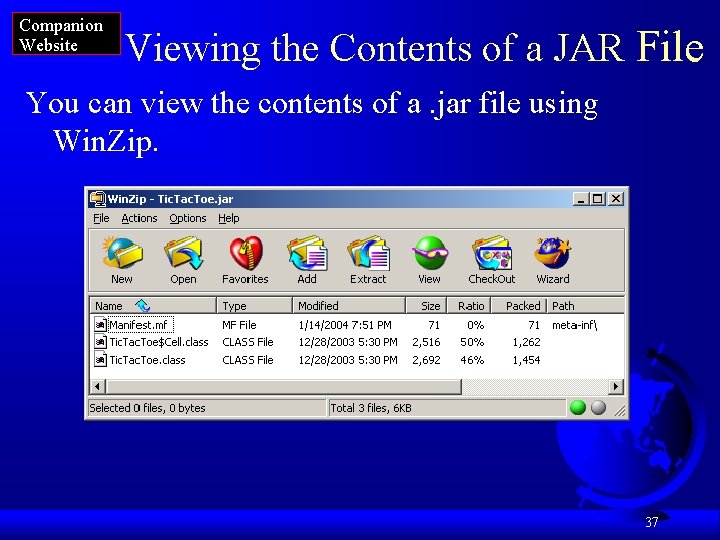 Companion Website Viewing the Contents of a JAR File You can view the contents