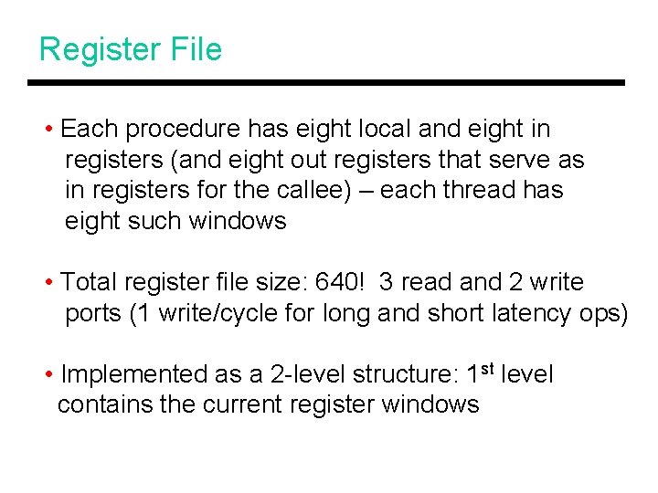 Register File • Each procedure has eight local and eight in registers (and eight