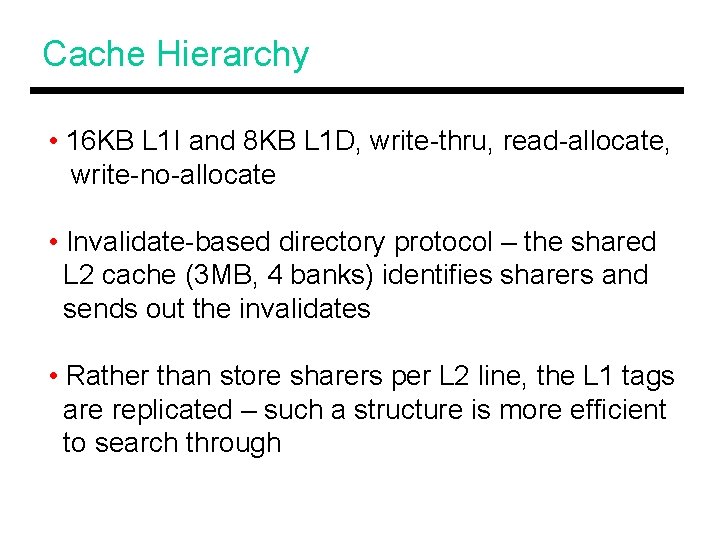 Cache Hierarchy • 16 KB L 1 I and 8 KB L 1 D,