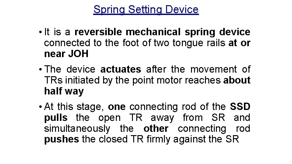 Spring Setting Device • It is a reversible mechanical spring device connected to the