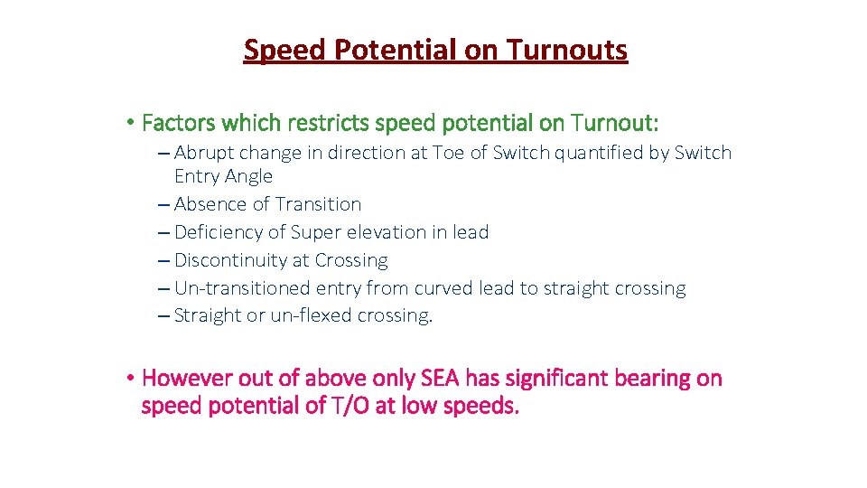 Speed Potential on Turnouts • Factors which restricts speed potential on Turnout: – Abrupt