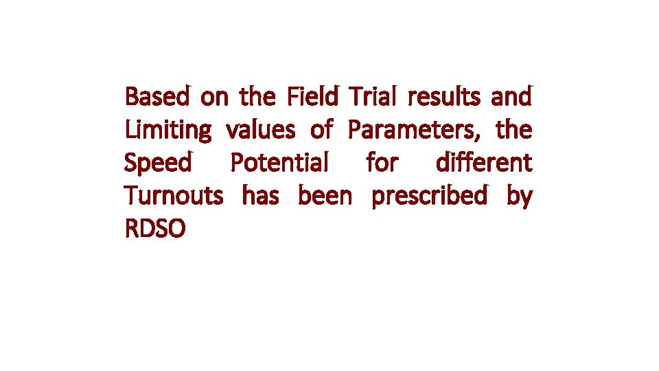 Based on the Field Trial results and Limiting values of Parameters, the Speed Potential