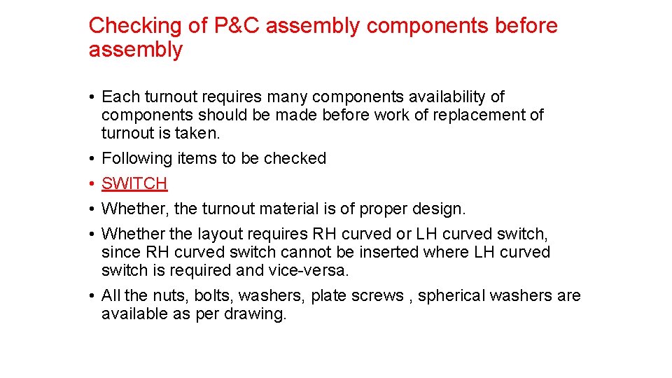 Checking of P&C assembly components before assembly • Each turnout requires many components availability