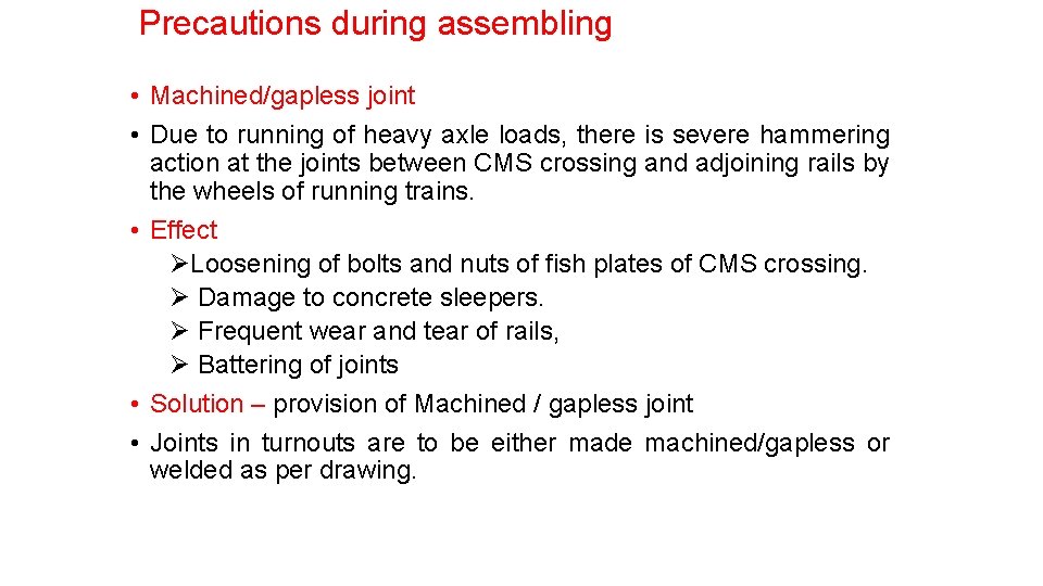 Precautions during assembling • Machined/gapless joint • Due to running of heavy axle loads,