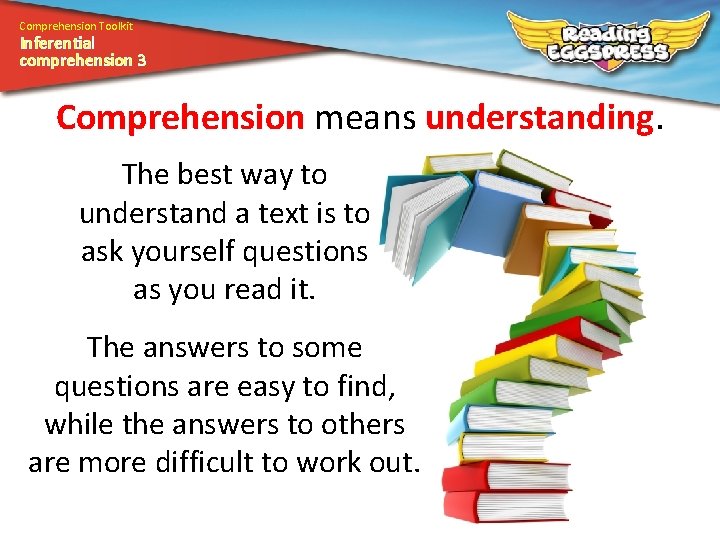 Comprehension Toolkit Inferential comprehension 3 Comprehension means understanding. The best way to understand a