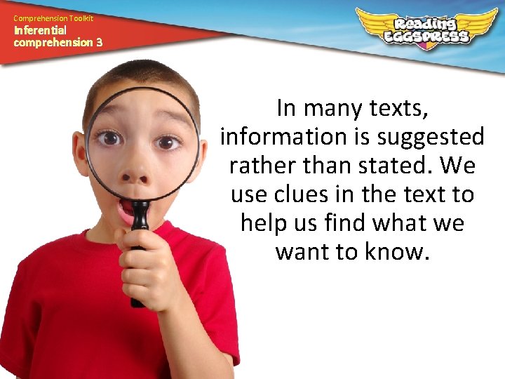 Comprehension Toolkit Inferential comprehension 3 In many texts, information is suggested rather than stated.