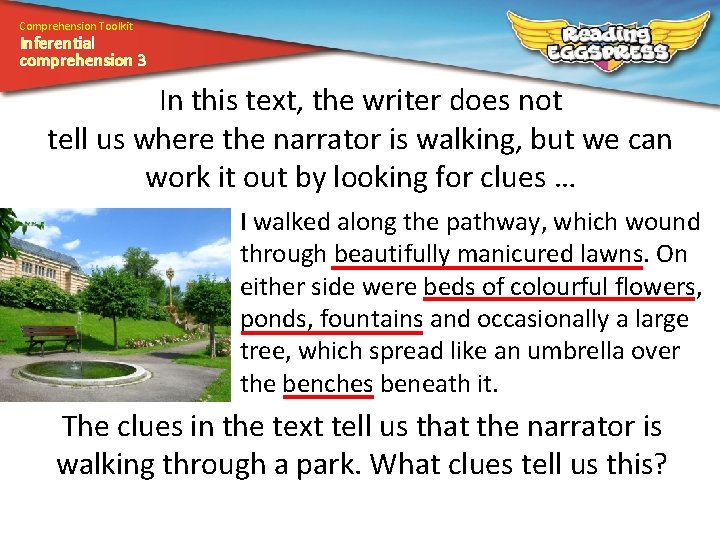 Comprehension Toolkit Inferential comprehension 3 In this text, the writer does not tell us