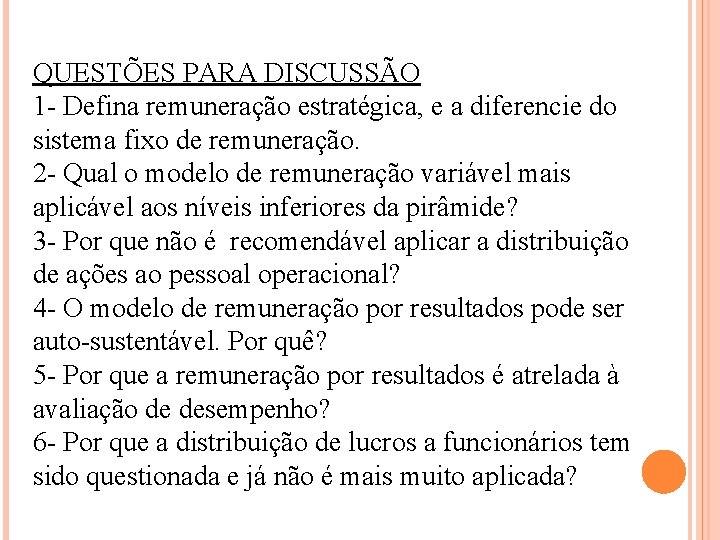 QUESTÕES PARA DISCUSSÃO 1 - Defina remuneração estratégica, e a diferencie do sistema fixo