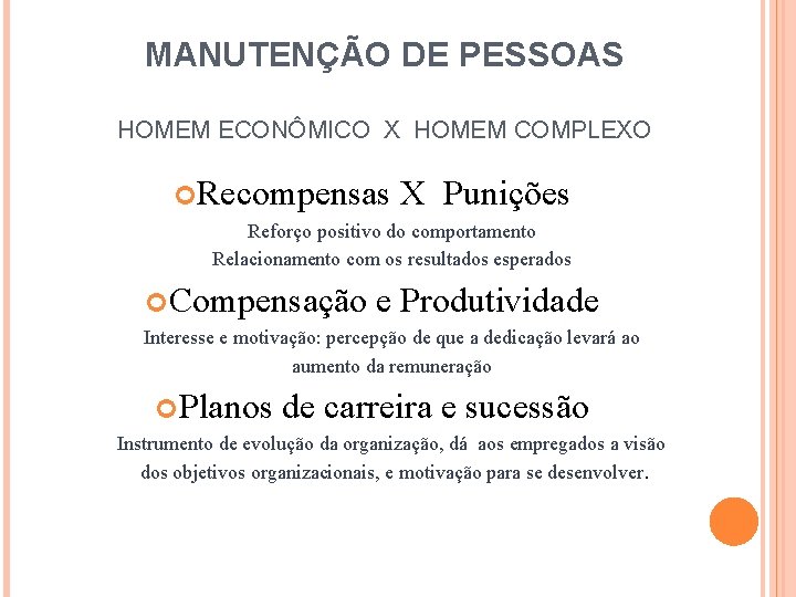 MANUTENÇÃO DE PESSOAS HOMEM ECONÔMICO X HOMEM COMPLEXO Recompensas X Punições Reforço positivo do