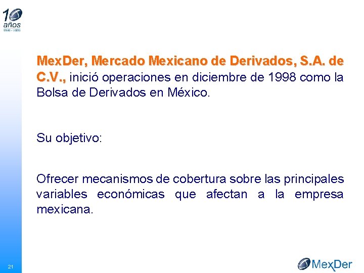 Mex. Der, Mercado Mexicano de Derivados, S. A. de C. V. , inició operaciones