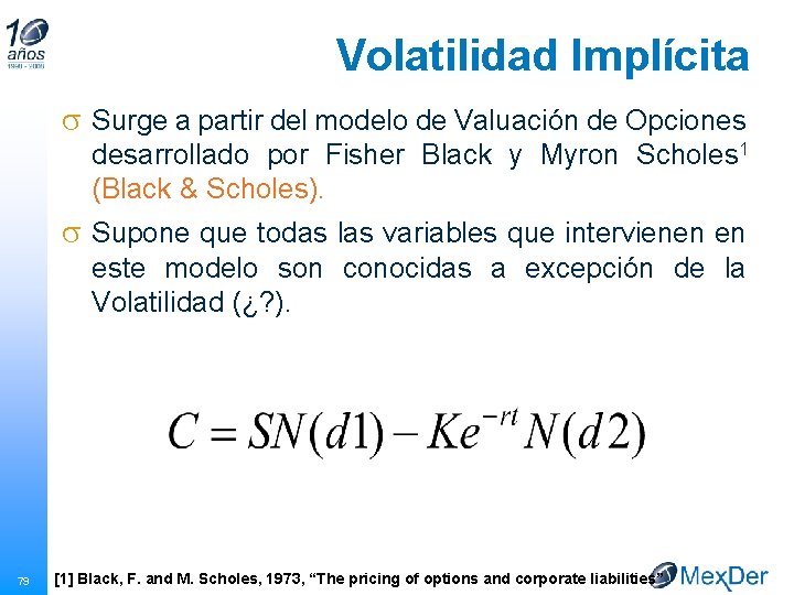 Volatilidad Implícita s Surge a partir del modelo de Valuación de Opciones desarrollado por