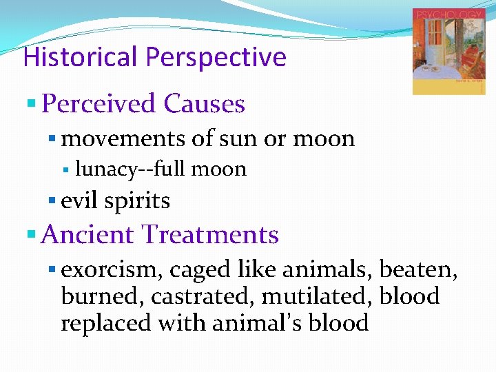 Historical Perspective § Perceived Causes § movements of sun or moon § lunacy--full moon