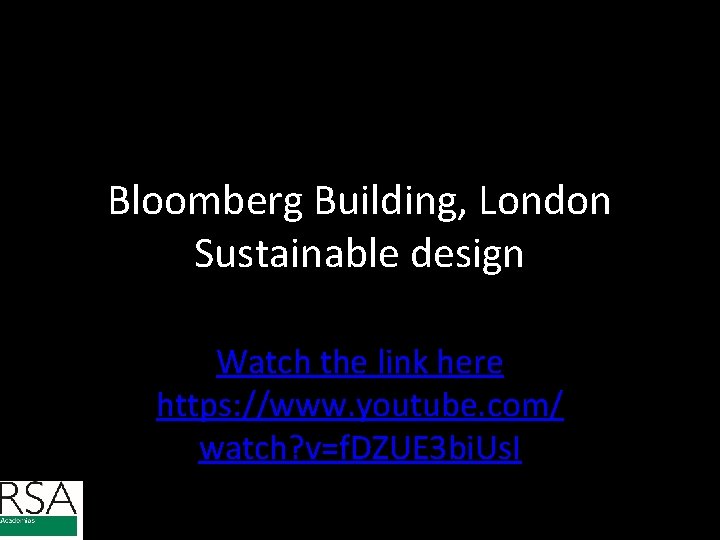 Bloomberg Building, London Sustainable design Watch the link here https: //www. youtube. com/ watch? Bloomberg Building, London Sustainable design Watch the link here https: //www. youtube. com/ watch?