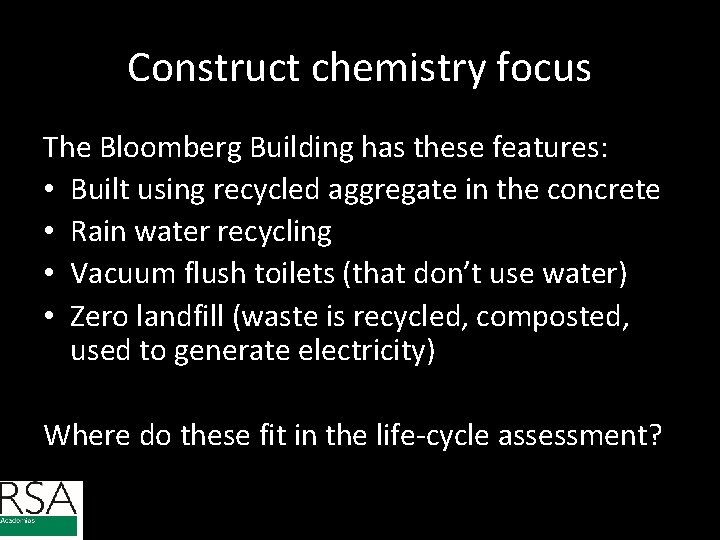 Construct chemistry focus The Bloomberg Building has these features: • Built using recycled aggregate Construct chemistry focus The Bloomberg Building has these features: • Built using recycled aggregate