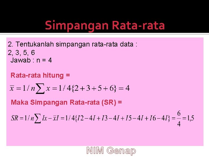 Simpangan Rata-rata 2. Tentukanlah simpangan rata-rata data : 2, 3, 5, 6 Jawab :