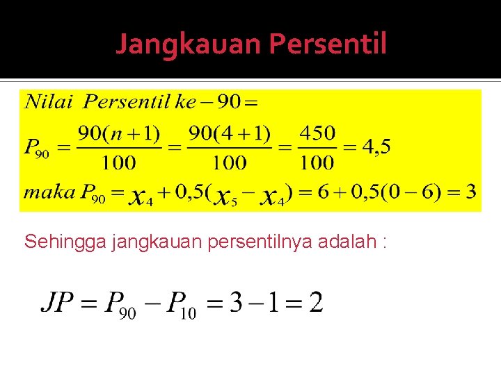 Jangkauan Persentil Sehingga jangkauan persentilnya adalah : 