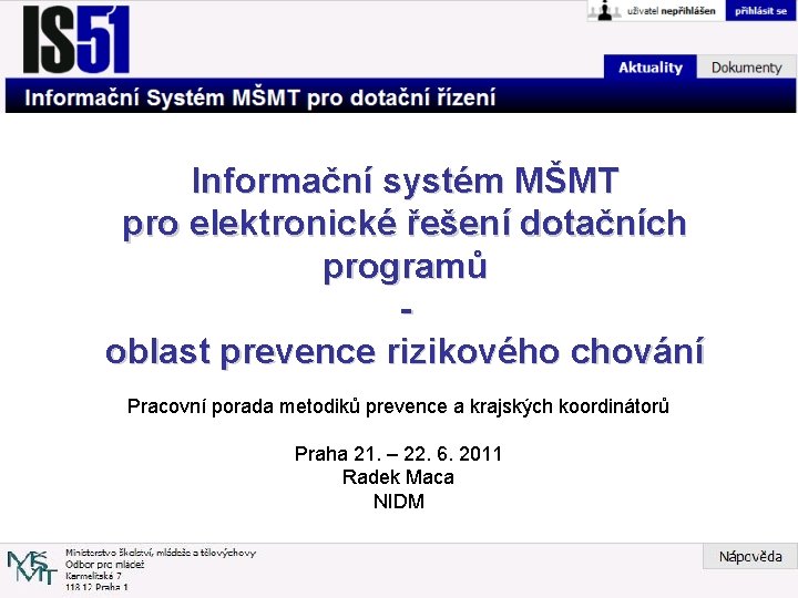 Informační systém MŠMT pro elektronické řešení dotačních programů oblast prevence rizikového chování Pracovní porada