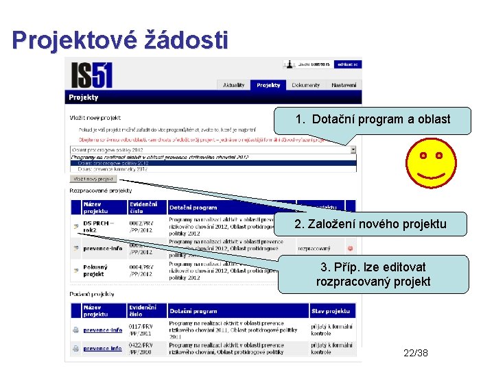 Projektové žádosti 1. Dotační program a oblast 2. Založení nového projektu 3. Příp. lze