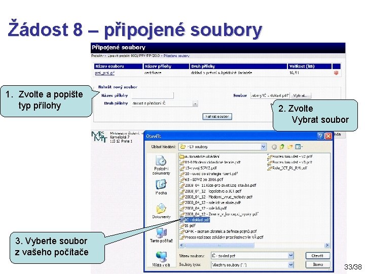 Žádost 8 – připojené soubory 1. Zvolte a popište typ přílohy 2. Zvolte Vybrat