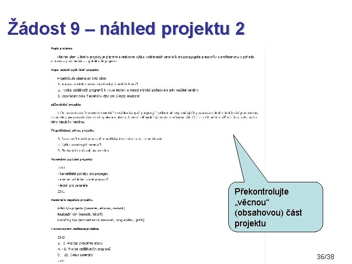 Žádost 9 – náhled projektu 2 Překontrolujte „věcnou“ (obsahovou) část projektu 36/38 