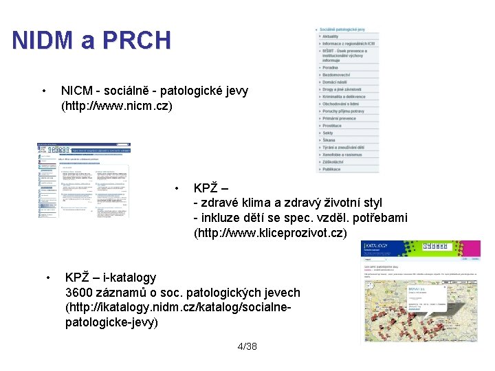 NIDM a PRCH • NICM - sociálně - patologické jevy (http: //www. nicm. cz)