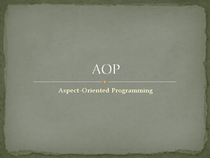 AOP Aspect-Oriented Programming 