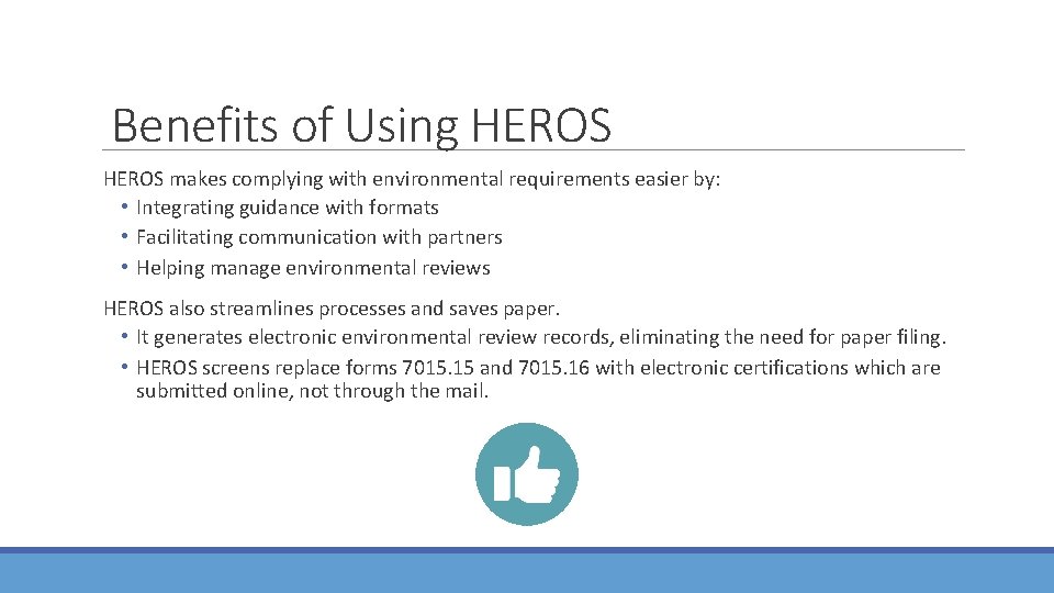 Benefits of Using HEROS makes complying with environmental requirements easier by: • Integrating guidance