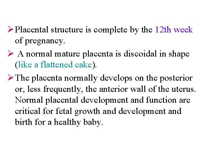 Ø Placental structure is complete by the 12 th week of pregnancy. Ø A