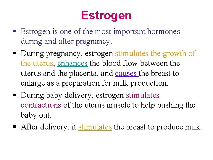 Estrogen § Estrogen is one of the most important hormones during and after pregnancy.